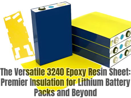 The Versatile 3240 Epoxy Resin Sheet Premier Insulation for Lithium Battery Packs and Beyond.jpg