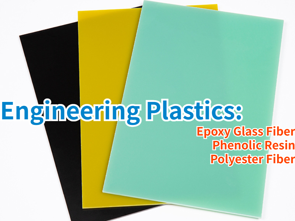 Understanding Engineering Plastics: Epoxy Glass Fiber, Phenolic Resin, Polyester Fiber, and More